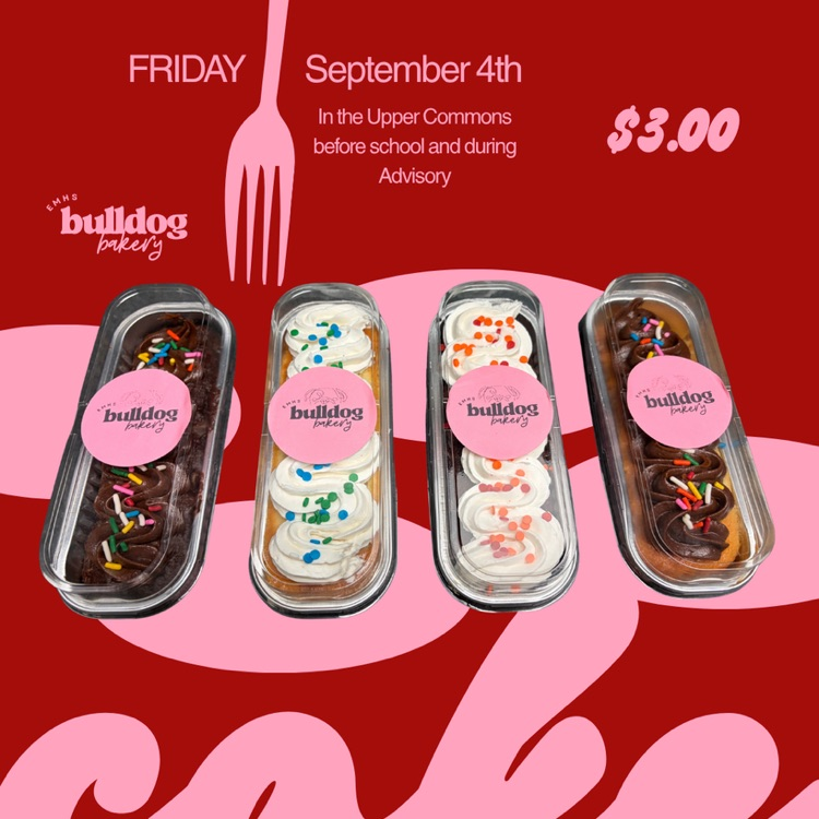Friday september 4th upper commons before school & during advisory- $3 chocolate and vanilla cakes from the bulldog bakery