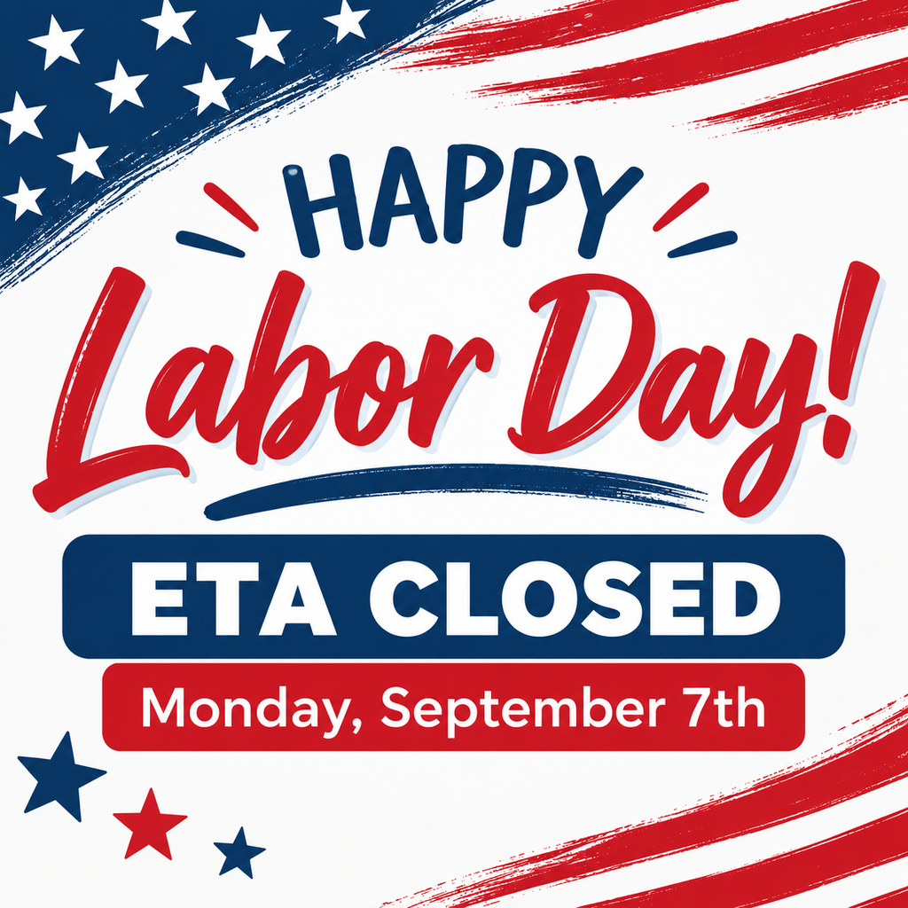 ETA Closed Monday, September 7th for Labor Day