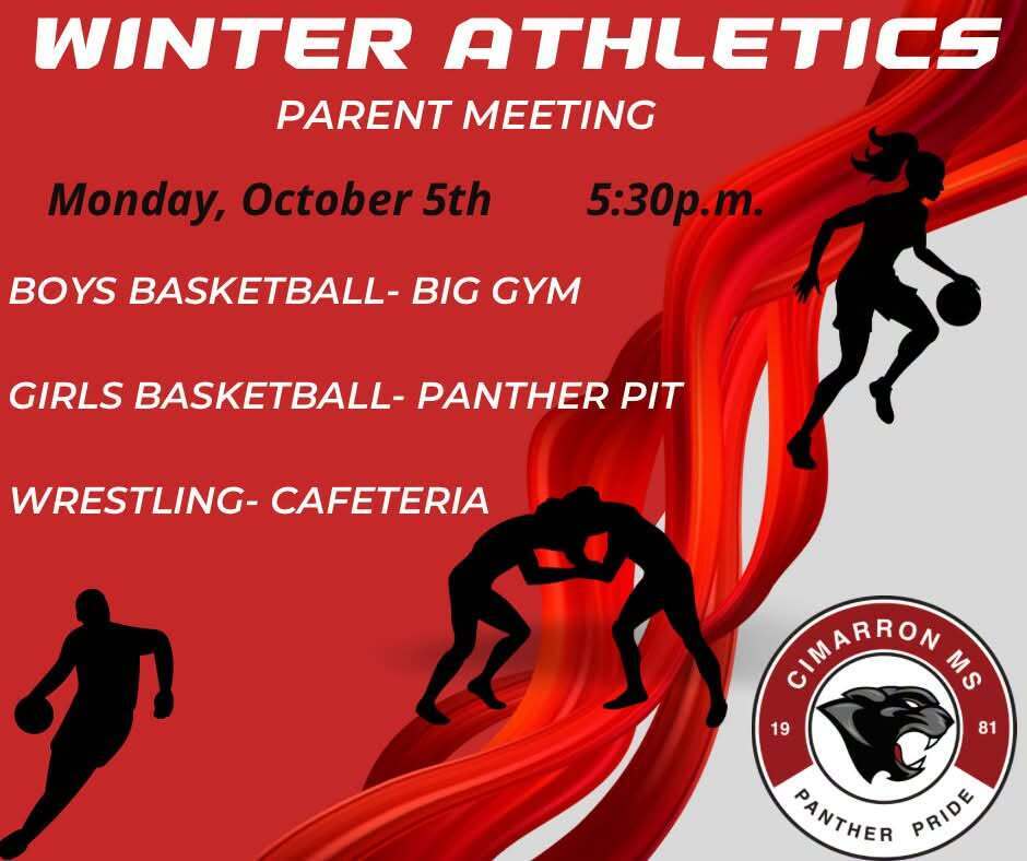 Winter Athletics Parent Meeting, Monday October 5th, 5:30 PM At Cimarron MS. Boys Basketball in Big Gym, Girls Basketball in Panther Pit. Wrestling in Cafeteria.