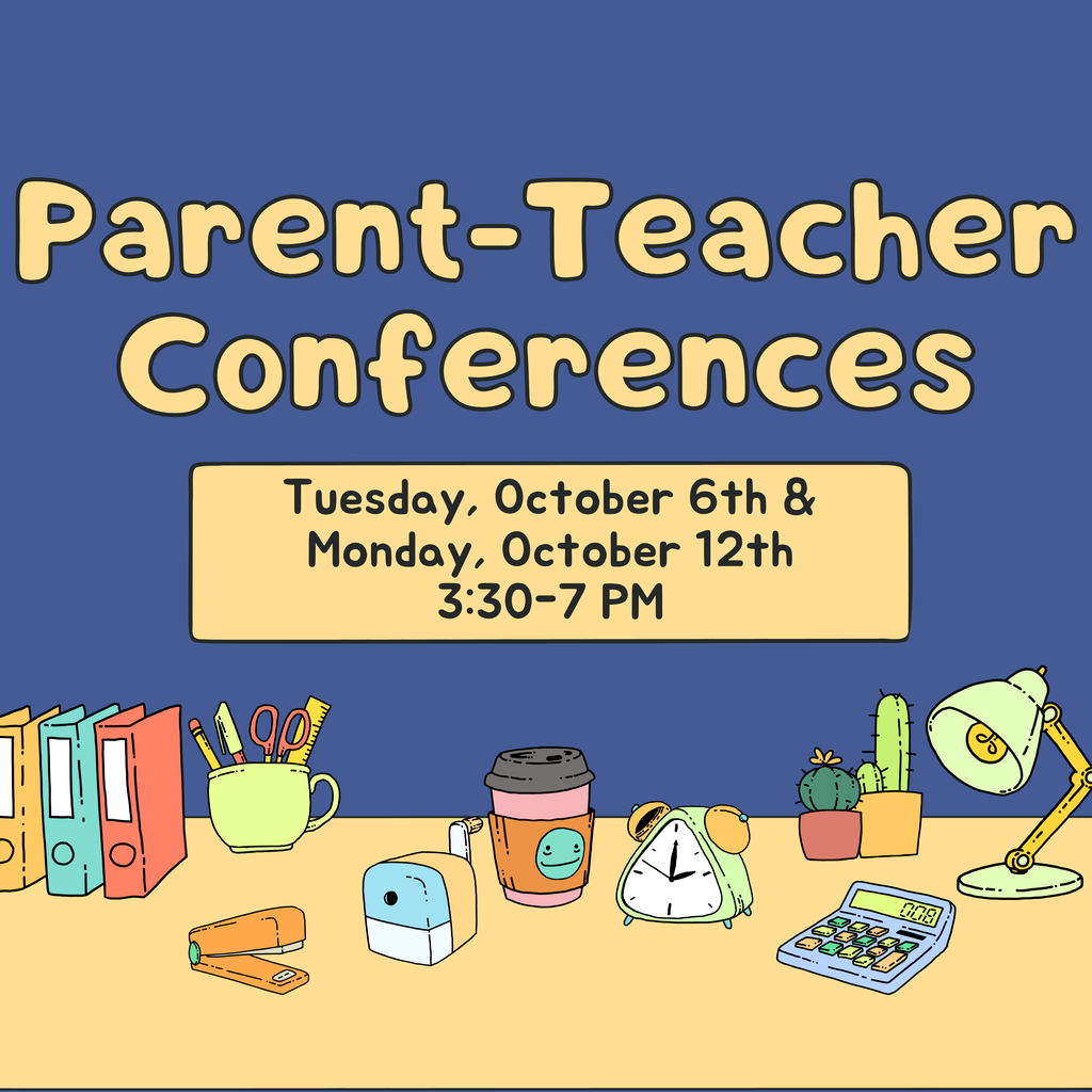Parent Teacher Conferences October 6th and October 12th