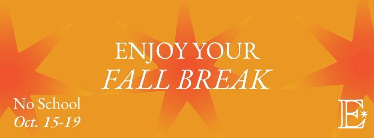 Enjoy your fall break, No School Oct. 15-19