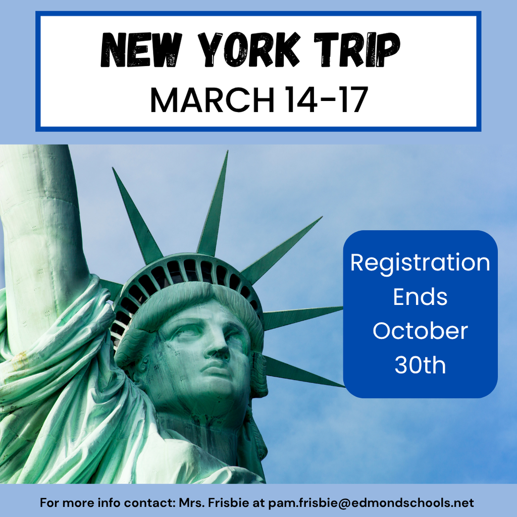 Blue background with the top of the Statue of Liberty and the words, "New York Trip March 14-17, Registration Ends October 30th. For more info contact: Mrs. Frisbie at pam.frisbie@edmondschools.net"