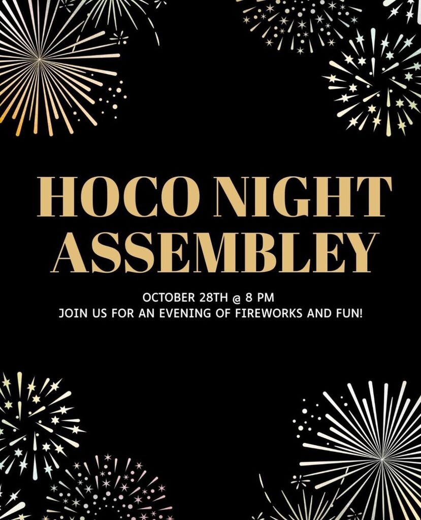 Homecoming Night assembly Oct. 28th 8pm- join us for an evening of fireworks & fun! 