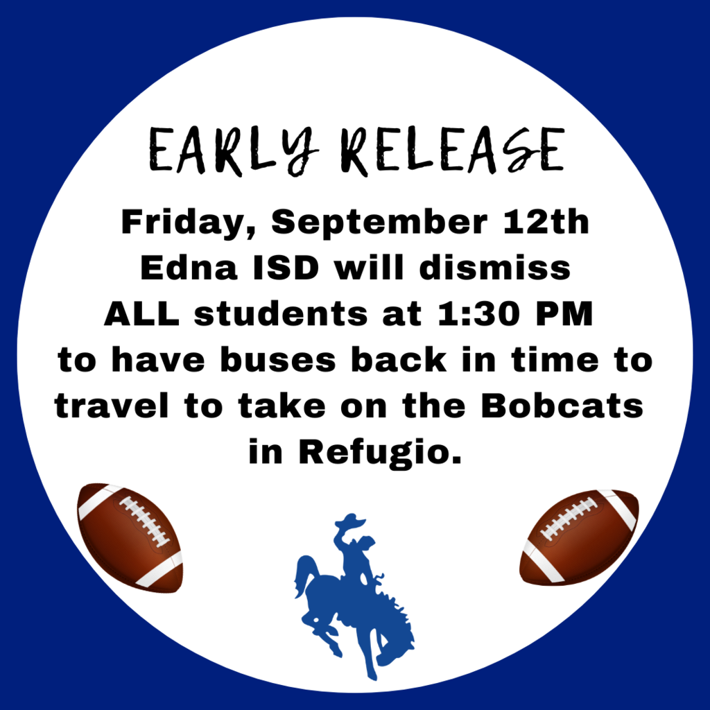 📣 Early Dismissal Alert! 🗓 Friday, September 12th ⏰ ALL Edna ISD students will be dismissed at 1:30 PM  We're sending our support to the Cowboys as they head to Refugio to take on the Bobcats! 🚌💙🏈