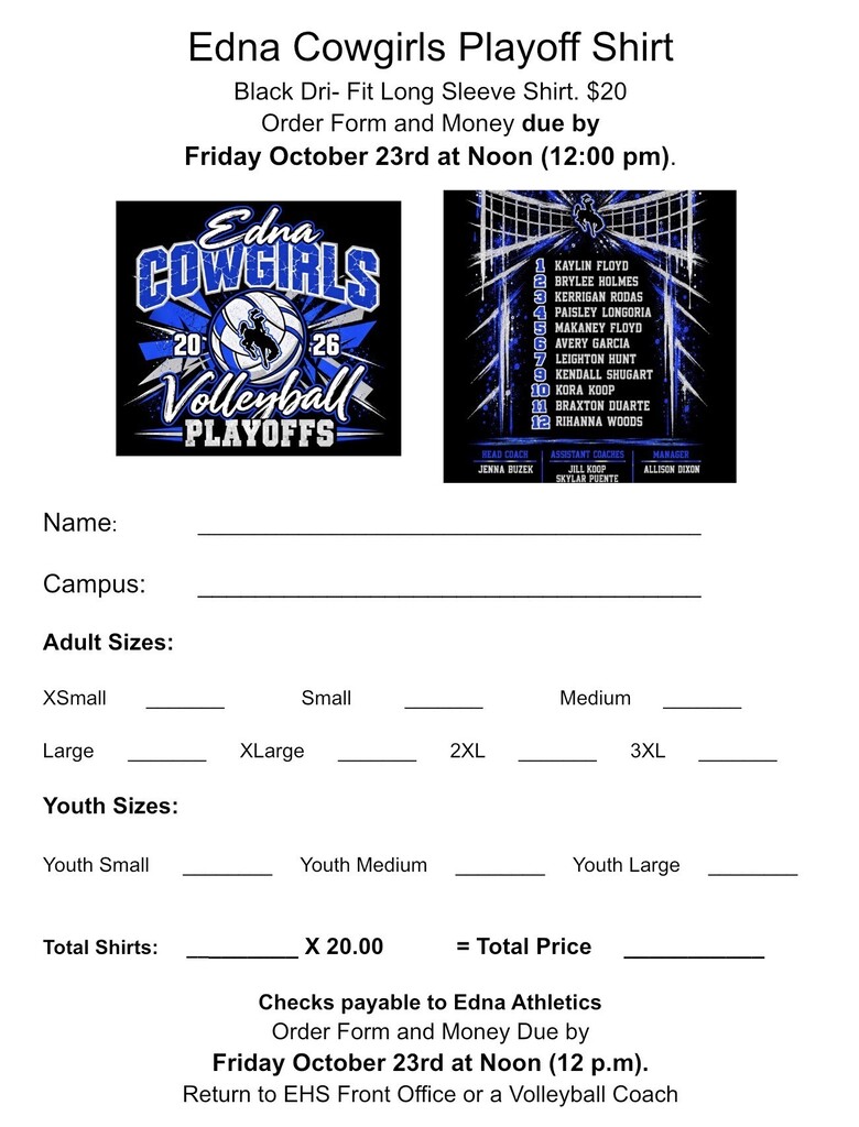 🏐 COWGIRL VOLLEYBALL PLAYOFF SHIRTS! 💙  It's playoff time, and we've got the shirts to match! Show your support for our Cowgirls as they head into the playoffs!  Shirts are $20 each. Order forms and payment must be turned in by THIS FRIDAY, October 23, at NOON!  Forms and payment may be dropped off at the EHS Front Office, EISD Administration Office, or turned in to Coach Buzek or Coach Koop.  Checks should be made payable to Edna Athletics.