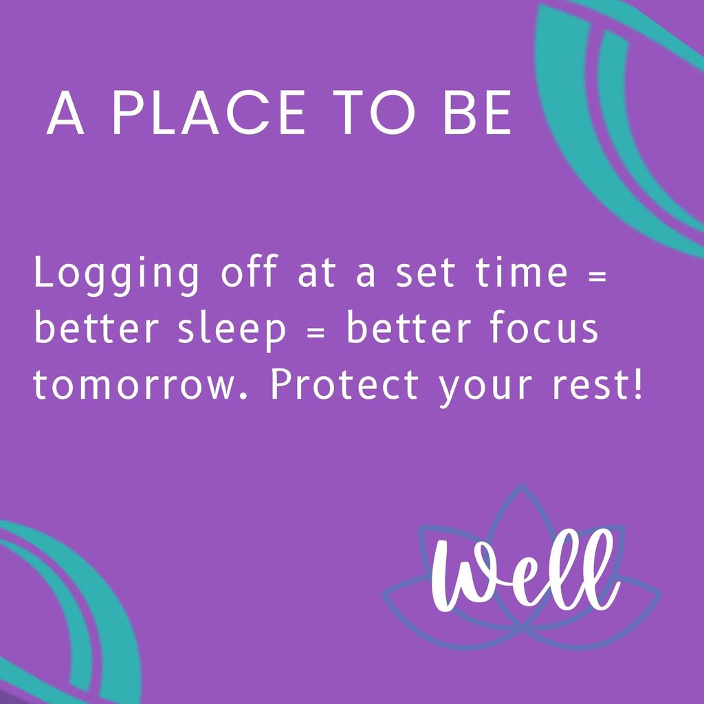 Logging off at a set time = better sleep = better focus tomorrow. Protect your rest!