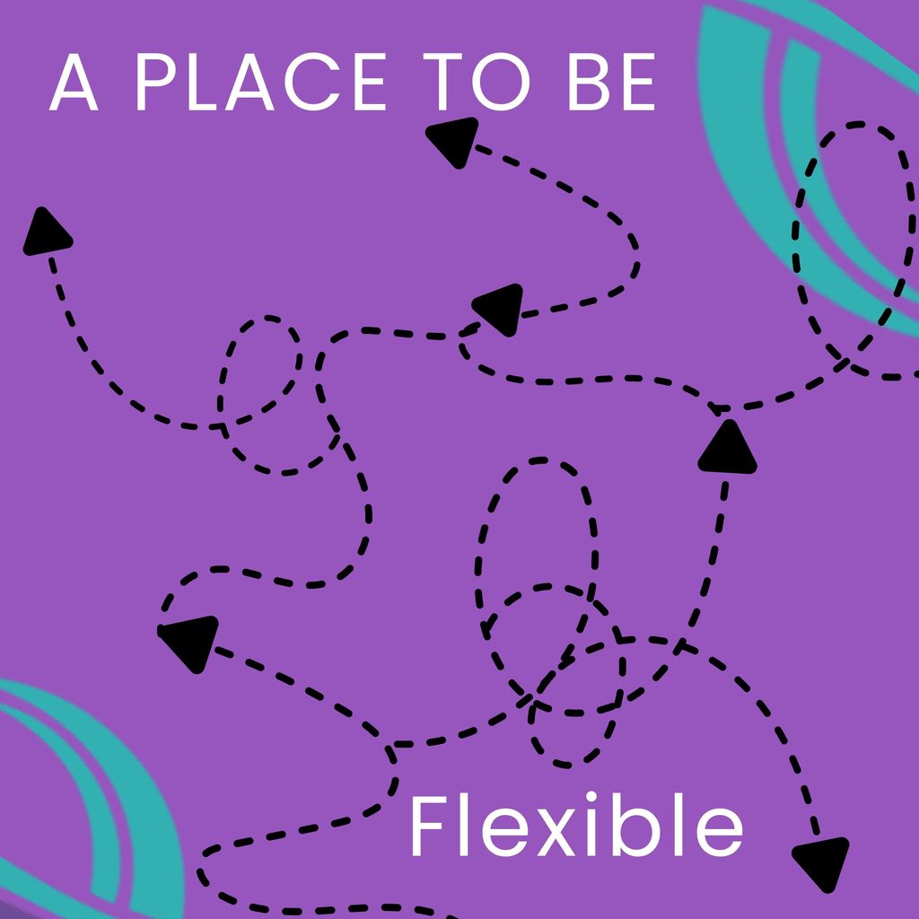 A place to be flexible