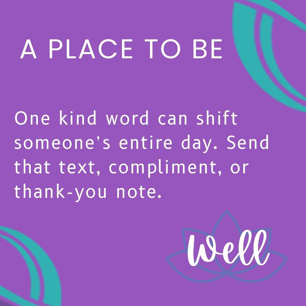 One kind word can shift someone’s entire day. Send that text, compliment, or thank-you note.
