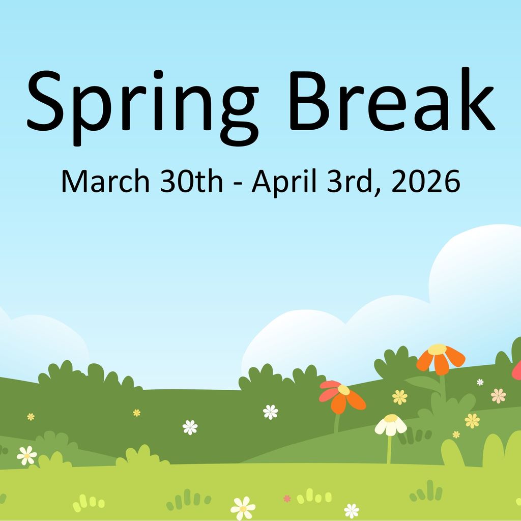 spring/grass background that says Spring Break March 30th - April 3rd, 2026