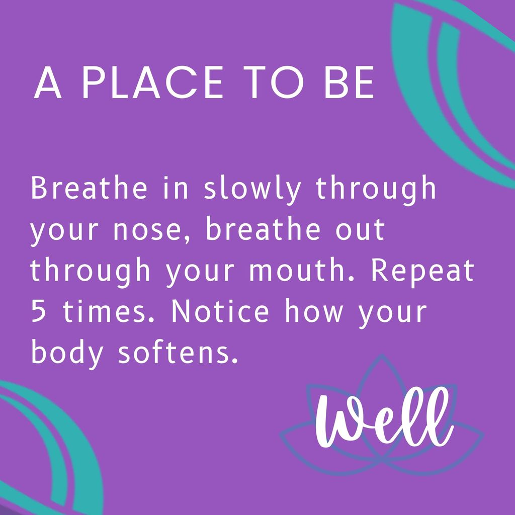 Breathe in slowly through your nose, breathe out through your mouth. Repeat 5 times. Notice how your body softens.