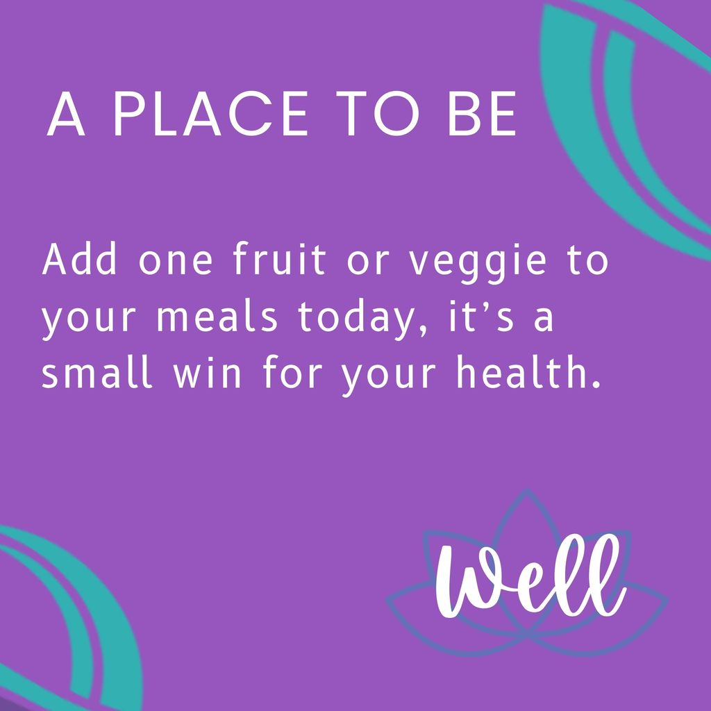 Add one fruit or veggie to your meals today, it’s a small win for your health.