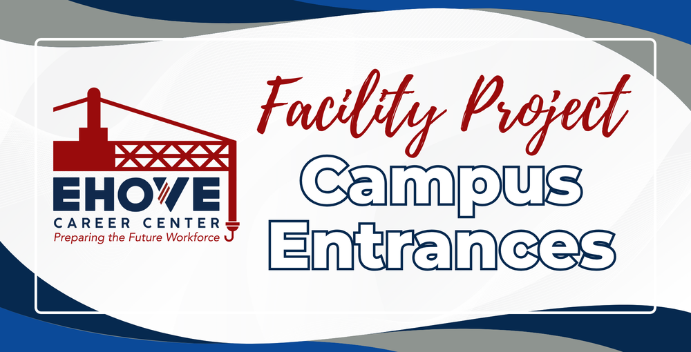 EHOVE Career Center Preparing the Future Workforce logo with Facility Project Campus Entrances title to the side