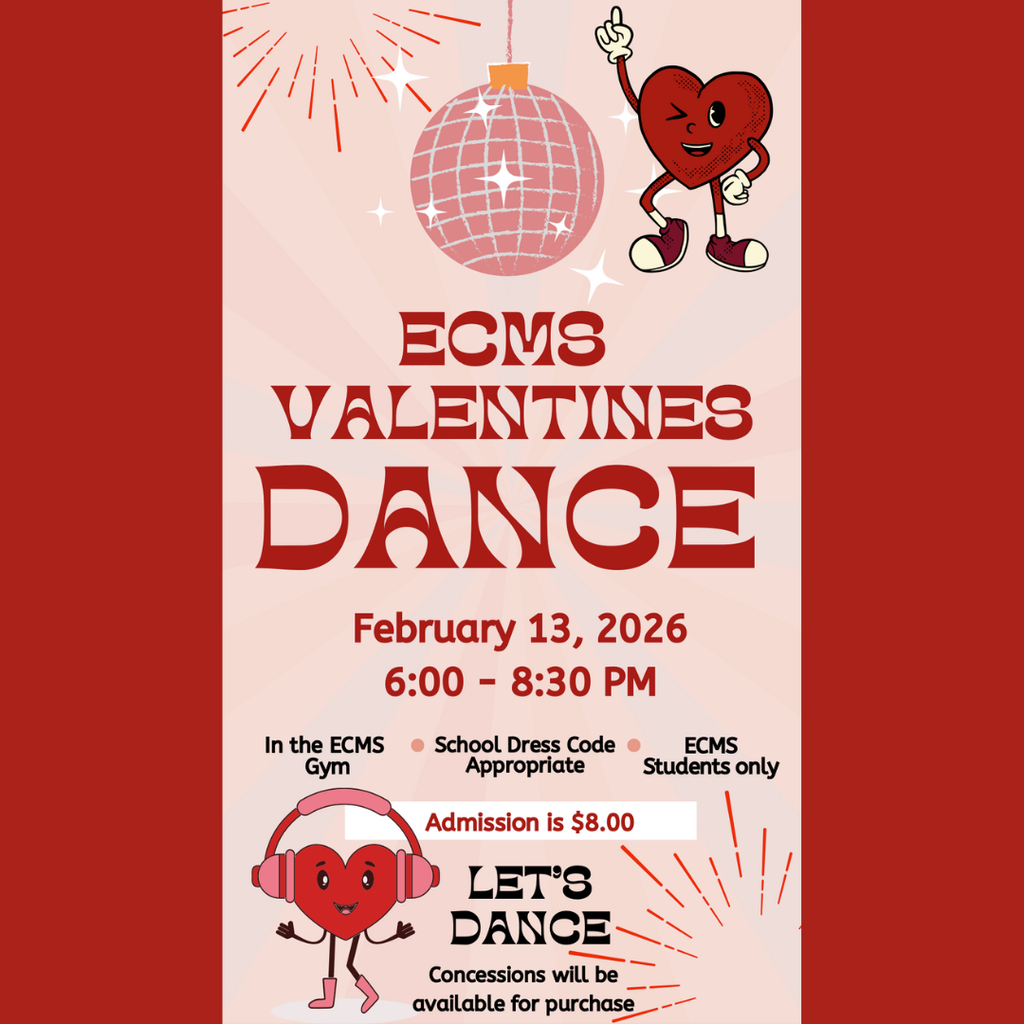 A red and pink themed flyer titled "ECMS Valentines Dance" featuring a disco ball and cartoon legs in red sneakers. The event is scheduled for February 13, 2026, from 6:00 to 8:30 PM in the ECMS Gym. It notes that admission is $8.00, school dress code is required, the event is for ECMS students only, and concessions will be available for purchase.