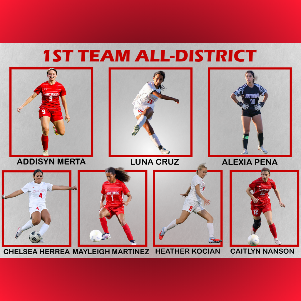 1st Team All-District" sports graphic for Ladybirds Soccer. The image features individual action photos of seven players in red and white uniforms: Addisyn Merta, Luna Cruz, Alexia Pena, Chelsea Herrea, Mayleigh Martinez, Heather Kocian, and Caitlyn Nanson.