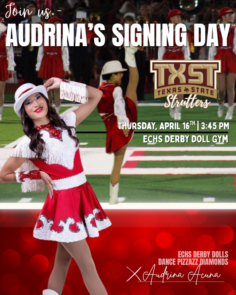 A celebratory flyer for Audrina’s Signing Day. On the left, Audrina is pictured in her red and white El Campo High School Derby Doll uniform. On the right, the Texas State Strutters logo is displayed alongside the event details: Thursday, April 16th at 3:45 PM in the ECHS Derby Doll Gym.