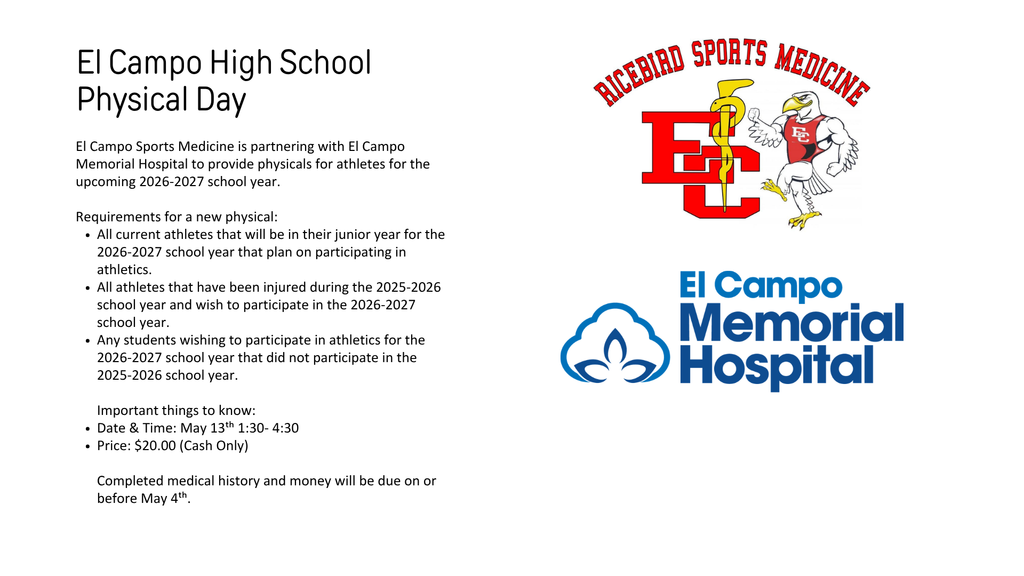 Flyer for El Campo High School Physical Day. Requirements include current athletes who will be juniors in 2026-2027, athletes injured in 2025-2026, and new athletes. Date: May 13th from 1:30 to 4:30. Price: $20.00 cash only. Medical history and money due by May 4th. Logos for Ricebird Sports Medicine and El Campo Memorial Hospital are included.