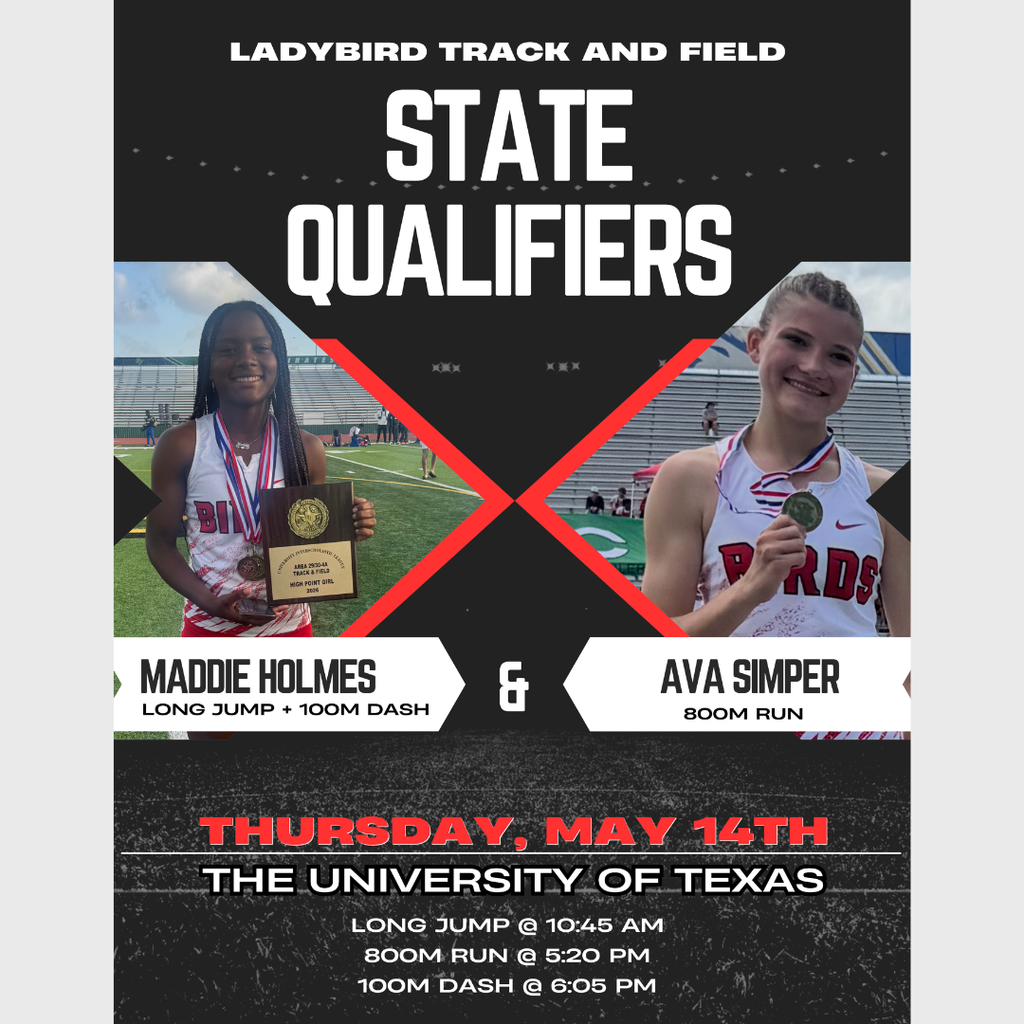 Graphic titled "Ladybird Track and Field State Qualifiers" featuring photos of Maddie Holmes and Ava Simper. Maddie is a state qualifier for Long Jump and the 100M Dash, and Ava is a state qualifier for the 800M Run. The event is scheduled for Thursday, May 14th at The University of Texas, with Long Jump at 10:45 AM, 800M Run at 5:20 PM, and 100M Dash at 6:05 PM