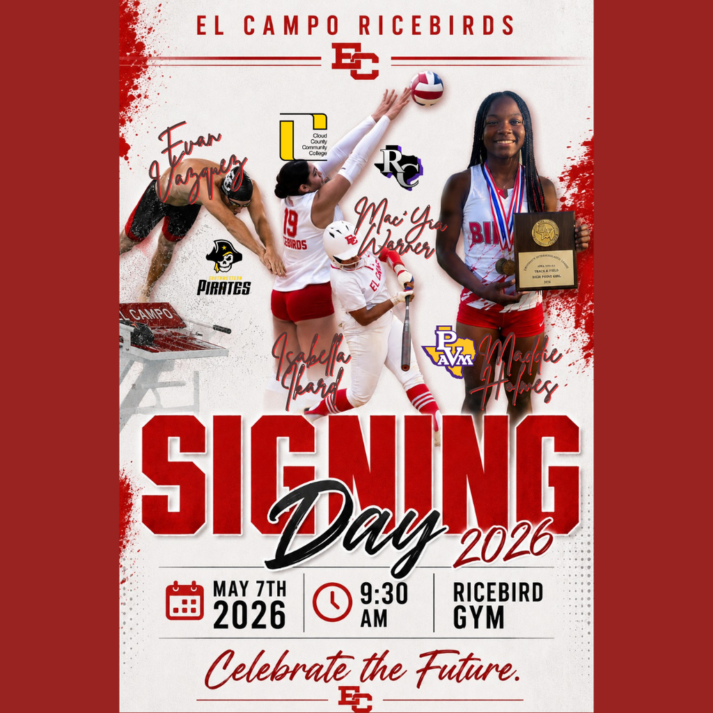 Event graphic for El Campo Ricebirds Signing Day 2026. Featured athletes include Evan Vasquez, Mac'Yia Warner, Isabella Ikard, and Maddie Holmes. The event is scheduled for May 7th, 2026, at 9:30 AM in the Ricebird Gym with the tagline 'Celebrate the Future.