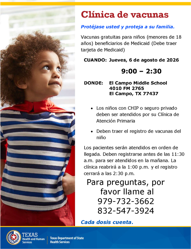 Spanish flyer titled "Clínica de vacunas" announcing a free vaccine clinic for children under 18 who are Medicaid beneficiaries. It features a photo of a young child looking upward on the left. The event takes place on Thursday, August 6, 2026, from 9:00 to 2:30 at El Campo Middle School (4010 FM 2765, El Campo, TX 77437). Bullet points state that children with CHIP or private insurance must be seen at their primary care clinic and a child's immunization record must be brought. It notes patients are seen in order of arrival, registration closes at 11:30 a.m. for morning appointments, reopens at 1:00 p.m., and completely closes at 2:30 p.m. For questions, phone numbers 979-732-3662 and 832-547-3924 are listed above the tagline "Cada dosis cuenta." The Texas Department of State Health Services logo is at the bottom.