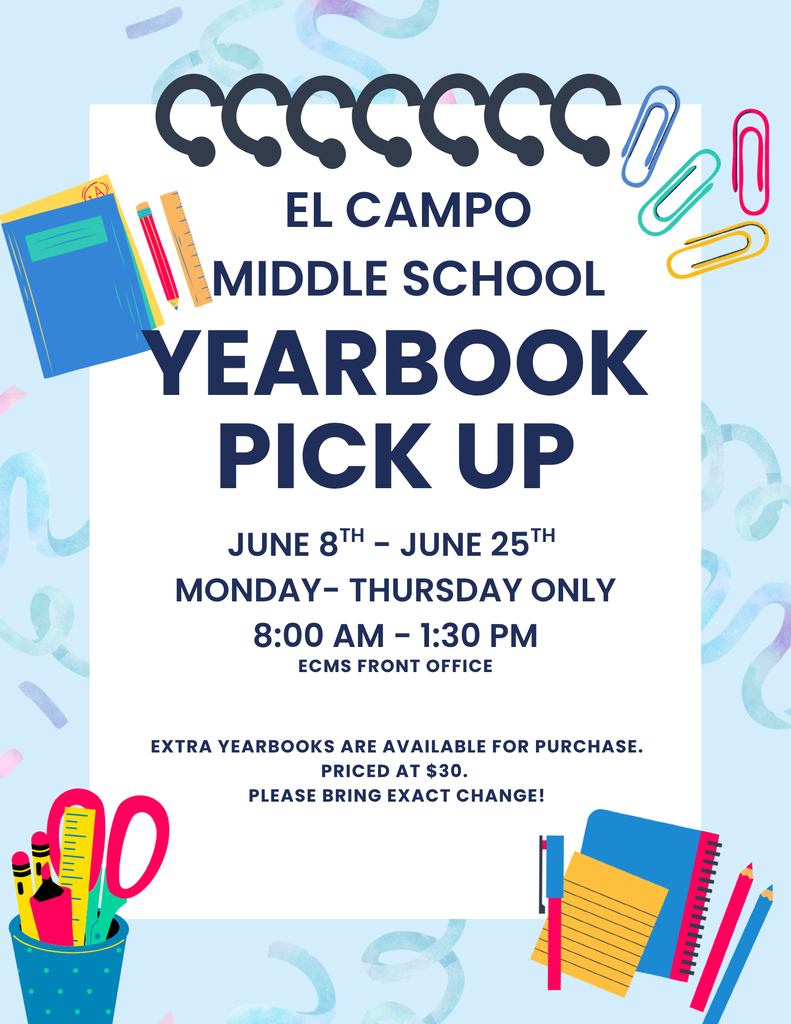 A flyer titled "EL CAMPO MIDDLE SCHOOL YEARBOOK PICK UP" featuring school supply illustrations like a notebook, pencils, and paperclips. It states that pickup is from June 8th to June 25th, Monday through Thursday only, from 8:00 AM to 1:30 PM at the ECMS Front Office. It notes that extra yearbooks are available for purchase for $30, exact change required.