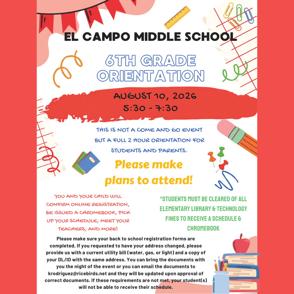 An infographic flyer titled "EL CAMPO MIDDLE SCHOOL - 6TH GRADE ORIENTATION" scheduled for August 10, 2026, from 5:30 to 7:30 PM. The graphic features school supply illustrations such as a globe, notebook, pencil, and books against a red and white background with yellow confetti.  The text states: "This is not a come and go event but a full 2 hour orientation for students and parents. Please make plans to attend!"  Additional details mention that students and parents will confirm online registration, be issued a Chromebook, pick up schedules, and meet teachers. A note adds: "Students must be cleared of all elementary library & technology fines to receive a school Chromebook." It also advises parents to ensure back-to-school registration forms are completed, and to bring a current utility bill and a copy of their DL/ID with the same address to the event, or email them to hrodriguez@ricebirds.net.