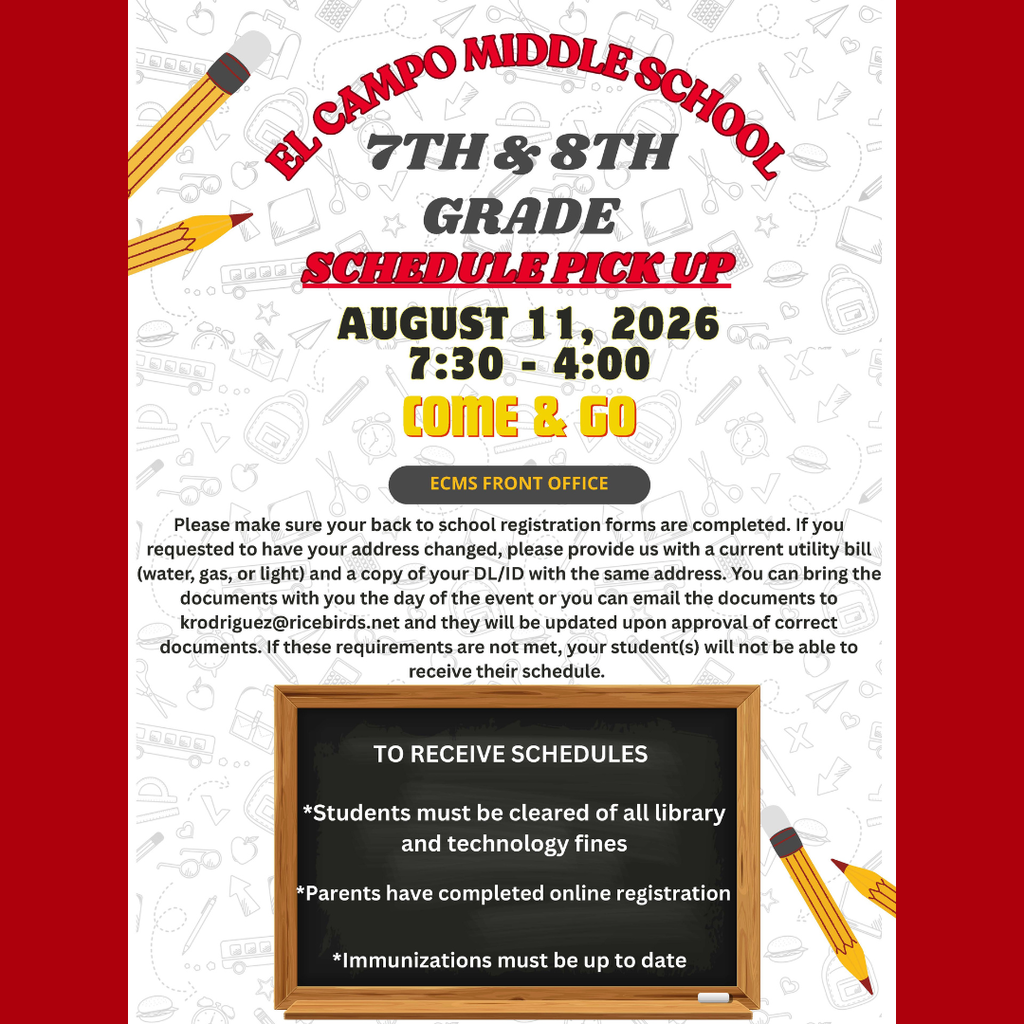 Flyer for El Campo Middle School 7th & 8th Grade Schedule Pick Up on August 11, 2026, from 7:30 to 4:00 (Come & Go) at the ECMS Front Office. Requirements to receive schedules: students must be cleared of library and technology fines, parents must complete online registration, and immunizations must be up to date. Address changes require a utility bill and photo ID brought in person or emailed to krodriguez@ricebirds.net.