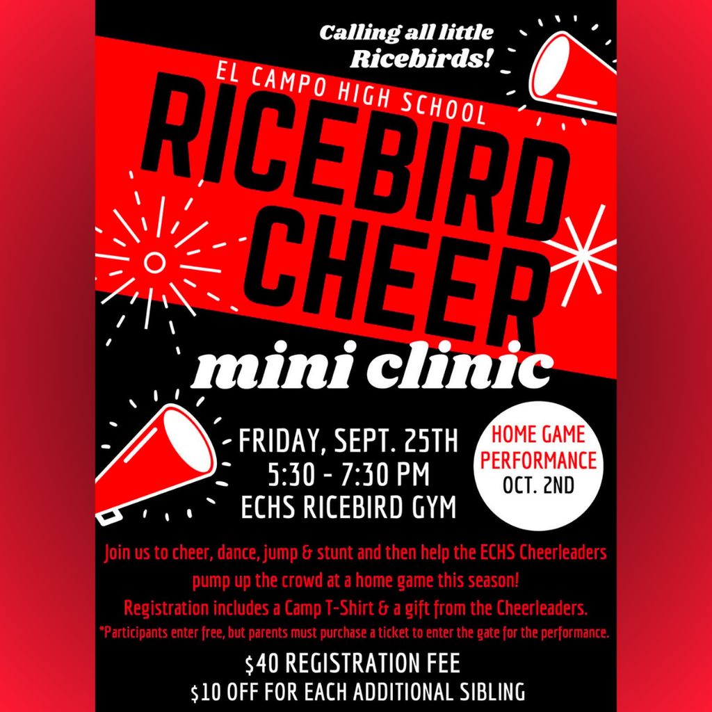A promotional flyer for the El Campo High School Ricebird Cheer mini clinic. The graphic features bold red and white text on a black background decorated with stars and cheer megaphones. Details on the poster include: Event: Ricebird Cheer Mini Clinic Date & Time: Friday, Sept. 25th from 5:30 – 7:30 PM Location: ECHS Ricebird Gym Performance Date: Home game performance on Oct. 2nd Registration: $40 registration fee ($10 off for each additional sibling), includes a Camp T-Shirt and a gift from the cheerleaders.