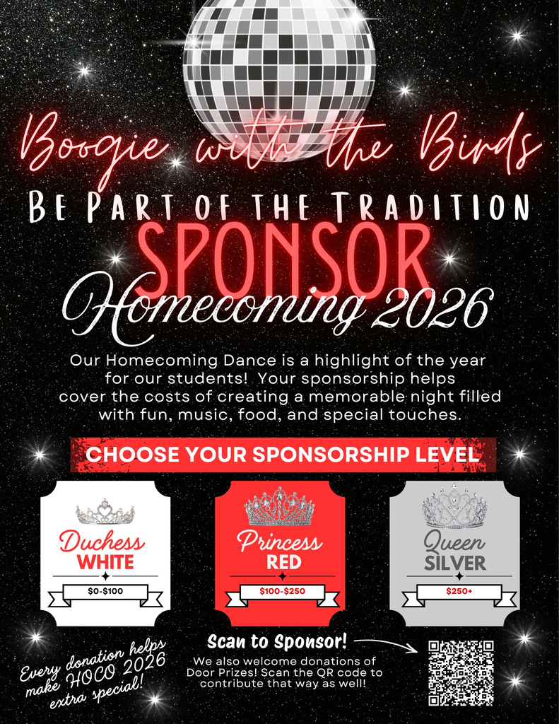 Flier titled "Boogie with the Birds: Be Part of the Tradition - Sponsor Homecoming 2026." Text reads: "Our Homecoming Dance is a highlight of the year for our students! Your sponsorship helps cover the costs of creating a memorable night filled with fun, music, food, and special touches." Displays three sponsorship levels: Duchess White ($0-$100), Princess Red ($100-$250), and Queen Silver ($250+). Includes a note that every donation helps, door prize donations are welcome, and features a QR code with the label "Scan to Sponsor!"