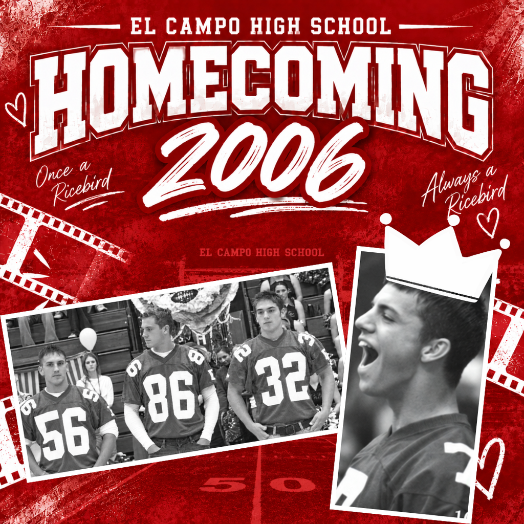 Graphic titled "El Campo High School Homecoming 2006" featuring a red background with film strip accents and a collage of black-and-white photos of the homecoming king court royalty wearing crowns and formal attire. Includes handwritten-style text reading "Once a Ricebird" and "Always a Ricebird" with heart doodles.