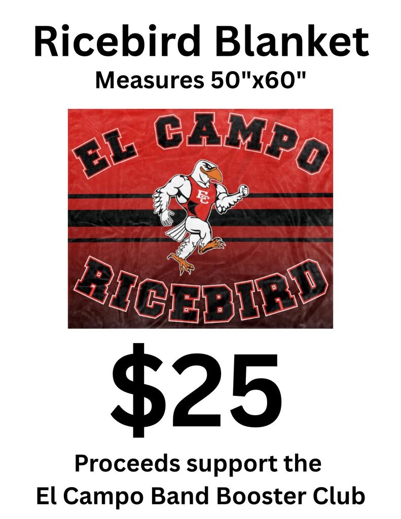 RICEBIRD blanket measures 50 x 60“ for $25. Proceeds support the El Campo band booster club.