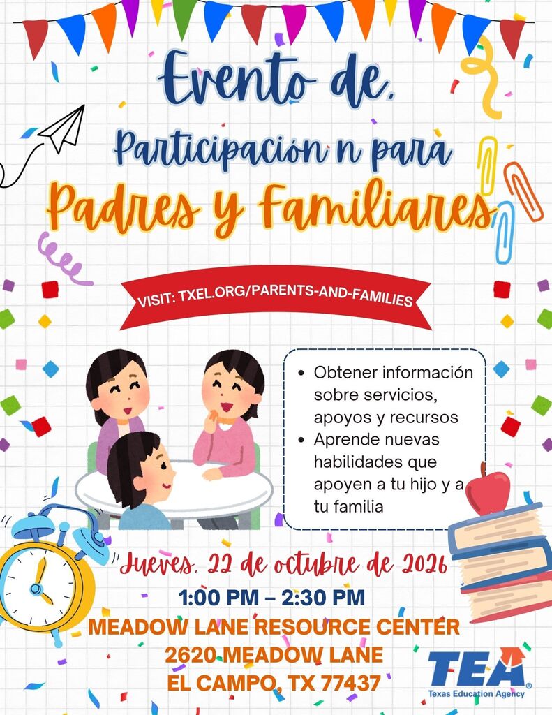 Folleto del Evento de Participación para Padres y Familiares. Jueves, 22 de octubre de 2026, de 1:00 PM a 2:30 PM en Meadow Lane Resource Center (2620 Meadow Lane, El Campo, TX 77437). Incluye información sobre servicios, apoyos, recursos y el desarrollo de nuevas habilidades para la familia, con logotipos de TxEL.org y TEA.