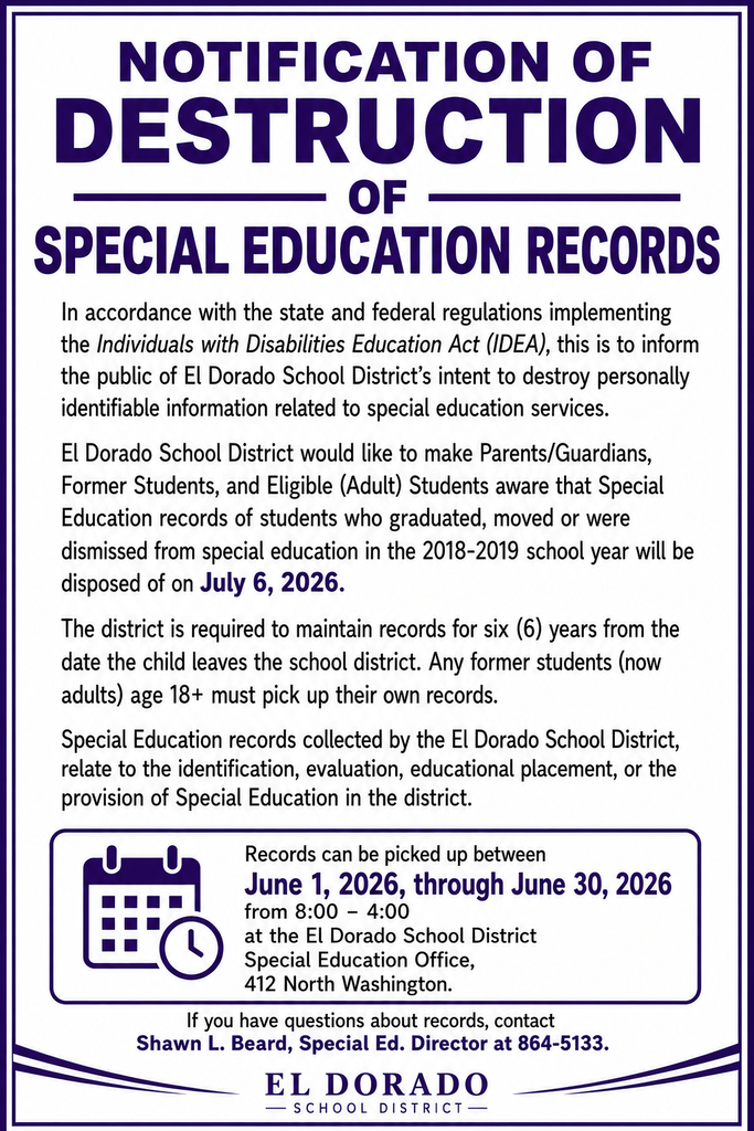 spanish - El Dorado School District flyer titled “Notification of Destruction of Special Education Records.” The notice states that special education records for students who graduated, moved, or were dismissed from special education during the 2018–2019 school year will be destroyed on July 6, 2026. Records may be picked up June 1–30, 2026, from 8:00 a.m. to 4:00 p.m. at the El Dorado School District Special Education Office, 412 North Washington. Questions may be directed to Shawn L. Beard, Special Education Director, at 864-5133.
