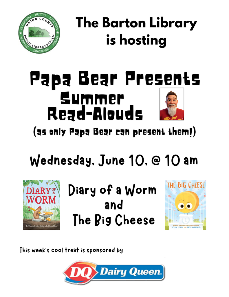 Yocum Elementary is encouraging students to keep reading this summer! Barton Library will host Papa Bear Presents: Summer Read-Alouds on Wednesday, June 10, at 10 a.m.  Students and families are invited to enjoy a fun read-aloud featuring Diary of a Worm and The Big Cheese. This week’s cool treat is sponsored by Dairy Queen.  Keep those reading muscles strong this summer!