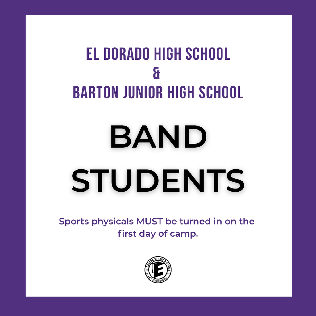 Graphic for El Dorado High School and Barton Junior High School band students reminding them that sports physicals must be turned in on the first day of camp. The graphic features purple and black text on a white background with a purple border and the El Dorado School District logo.