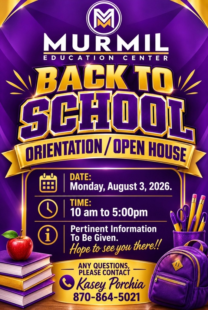 Purple and gold flyer for Murmil Education Center’s Back-to-School Orientation and Open House on Monday, August 3, 2026, from 10 a.m. to 5 p.m. The event will provide families with important information for the upcoming school year. Questions may be directed to Kasey Porchia at 870-864-5021.