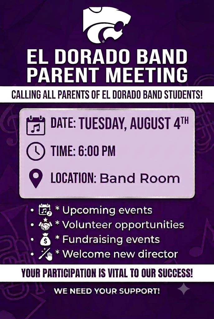 Purple El Dorado Band Parent Meeting flyer featuring the Wildcat logo. The meeting is Tuesday, August 4, at 6:00 p.m. in the Band Room. Topics include upcoming events, volunteer opportunities, fundraising events, and welcoming the new director. The flyer states, βYour participation is vital to our success. We need your support!β
