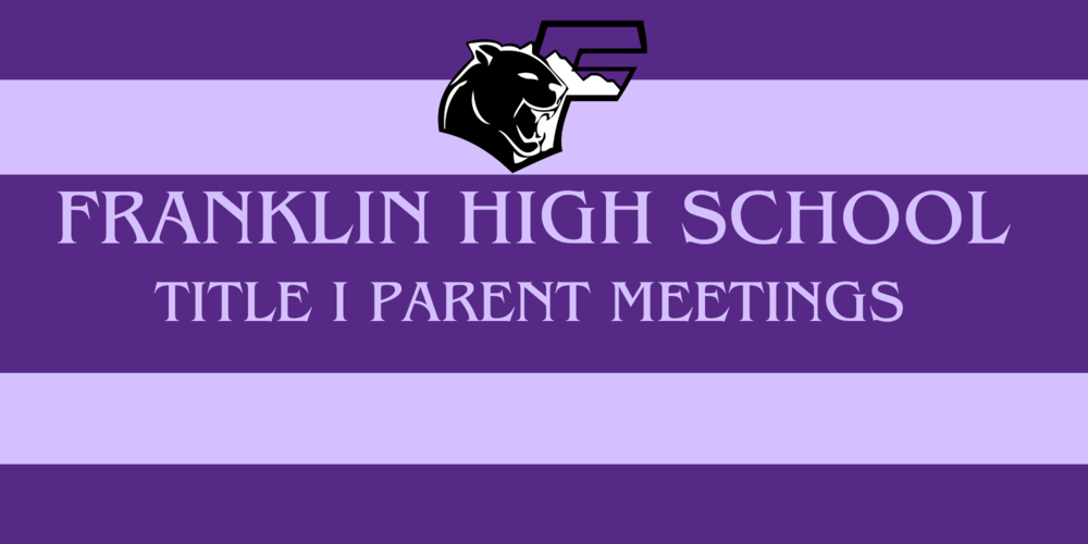 Franklin High School Title I Parent Meetings