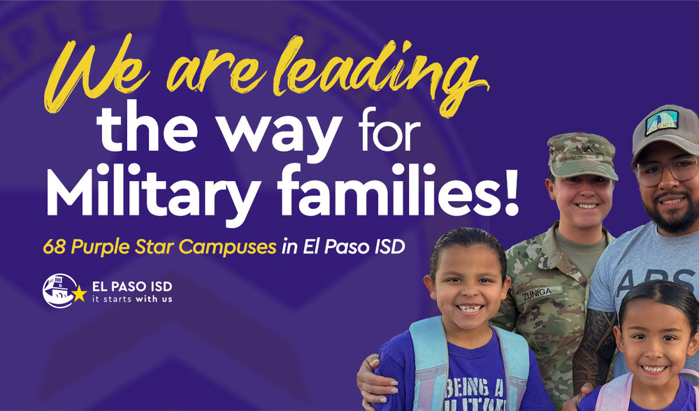 We are leading the way for Military families! 68 Purple Star Campuses in El Paso ISD