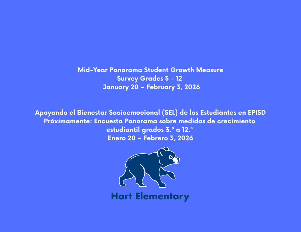 Supporting Students’ Social Emotional (SEL) Wellness in EPISD Coming Soon: Mid-Year Panorama Student Growth Measure Survey Grades 3 - 12 – January 20 – February 3, 2026       