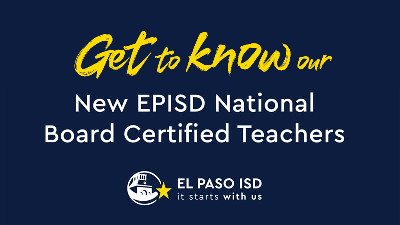 Get to Know our New EPISD National Board Certified Teachers
