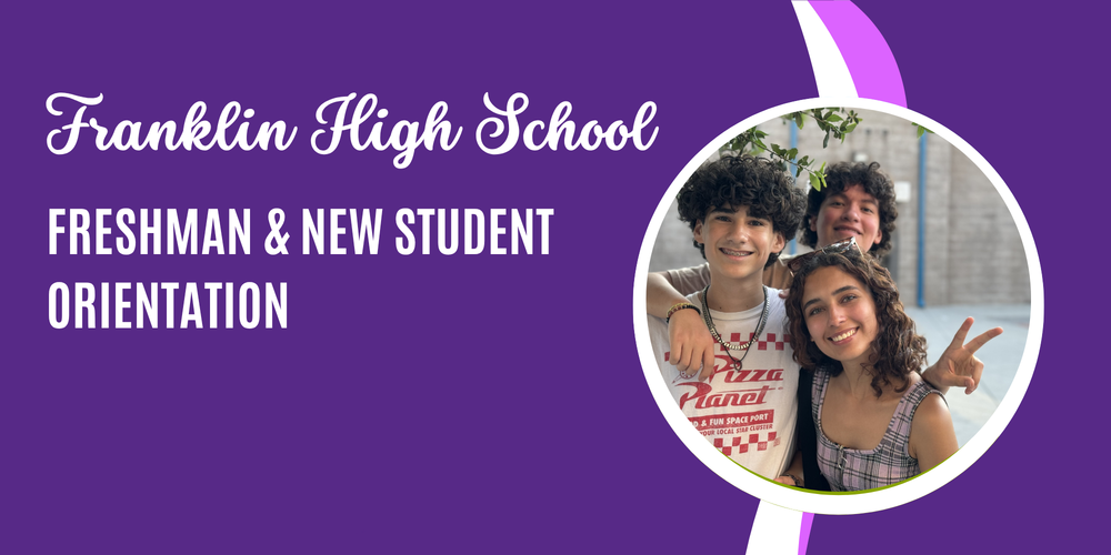 Franklin High School Freshma n & New Student Orientation