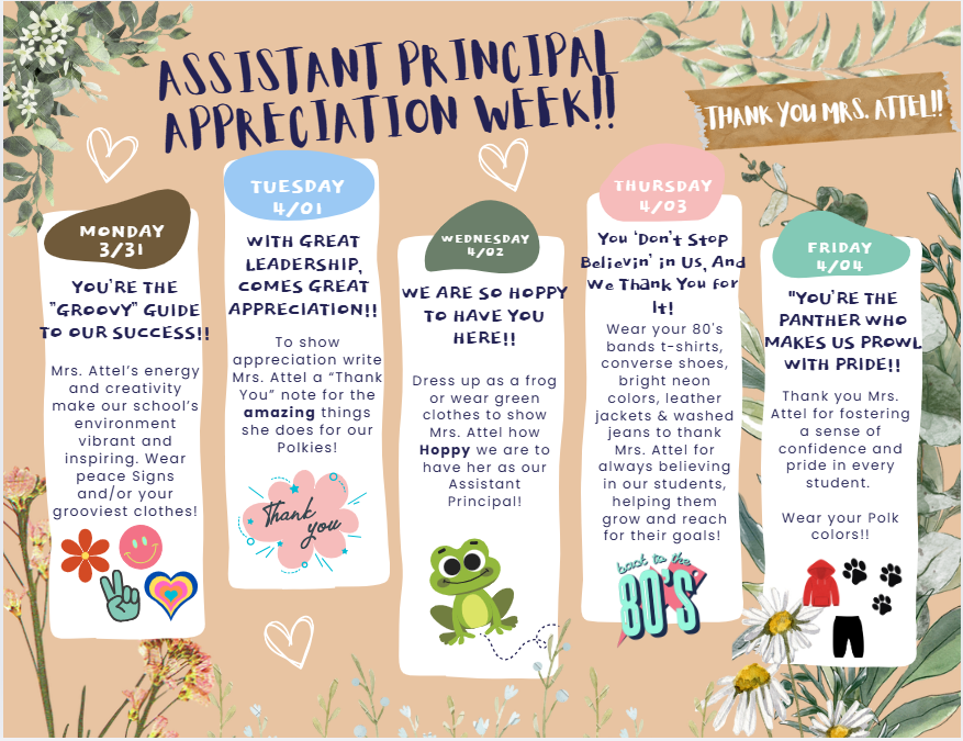 To recognize all of the amazing things that Mrs. Attel does for our Polk campus and community, we want to celebrate her during the week of March 31st-April 4th! Below is a schedule of activities that are planned for each day.  Monday: You're GROOVY guide to our success Tuesday: Thank you letter Wednesday: We are so HOPPY to have you here Thursday: 80s day Friday: Polk Pride