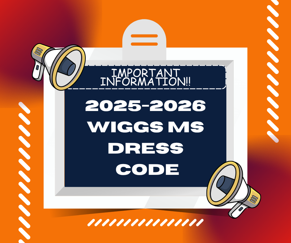Important Information 2025-2026 Wiggs MS Dress Code