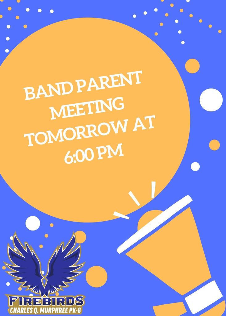 Band Parent Meeting tomorrow at 6PM in the Band Room