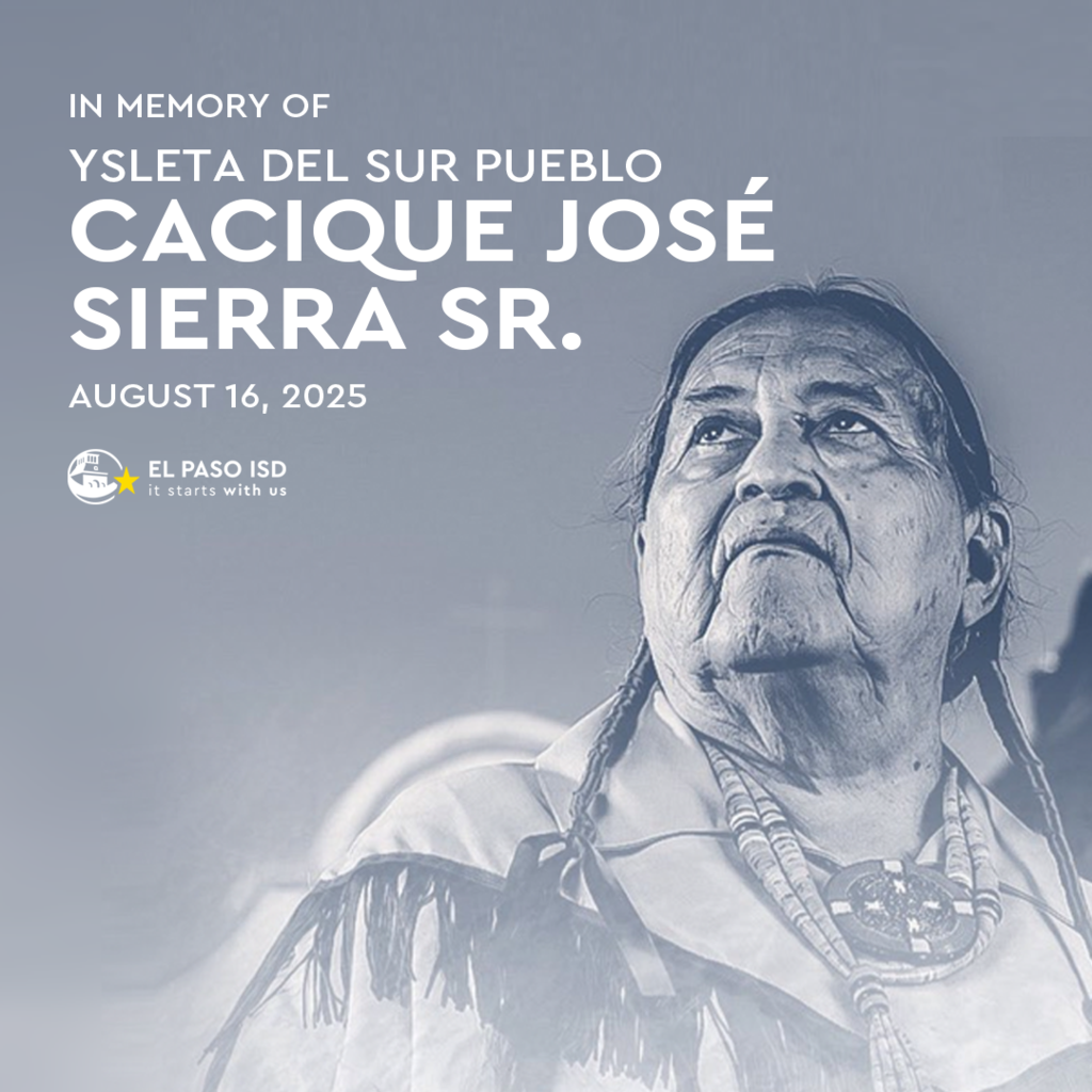 El Paso ISD extends its deepest condolences to the Ysleta Del Sur Pueblo community on the passing of Cacique José Sierra Sr. As the spiritual leader of the Pueblo, Cacique Sierra dedicated his life to preserving culture, guiding generations, and uplifting his people.  We honor his legacy and stand with the Tigua community during this time of mourning.