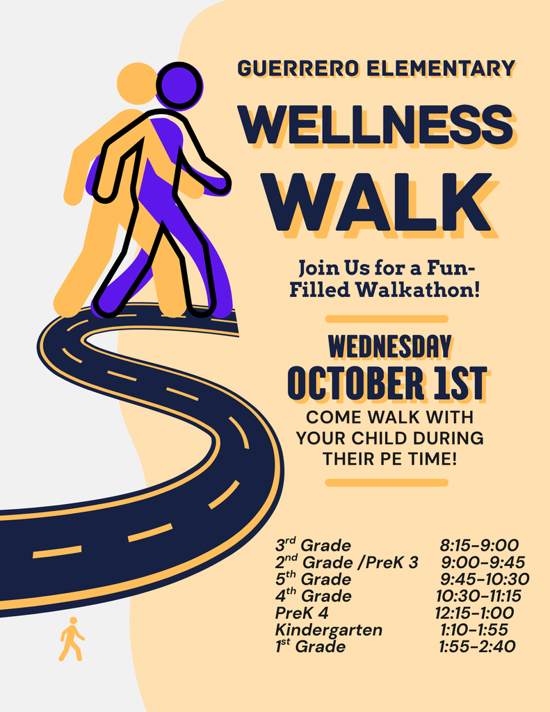 Guerrero Elementary will be having a Wellness Walk Wednesday October 1st during  your child's PE times. Must bring an ID to enter the campus. 