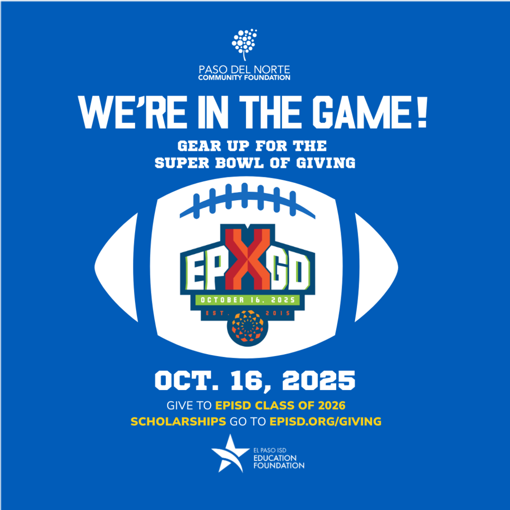 We're in the game! Gear up for the super bowl of giving. Giving day is Oct. 16, 2025. Give to EPISD Class of 2026 scholarships go to EPISD.org/giving