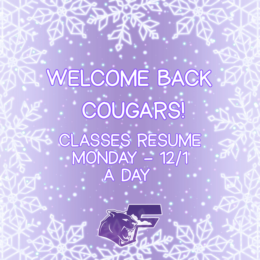 Snowflakes - Welcome Back Cougars! Classes Resume Monday 12/1 A Day 