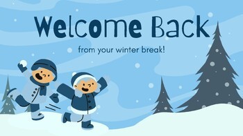 Welcome Back from your Winter Break
