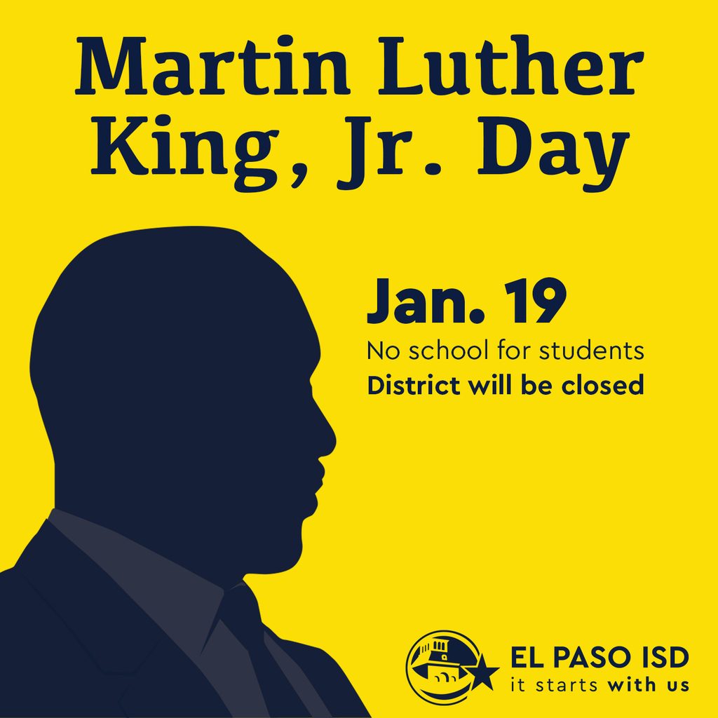 Martin Luther King, Jr. Day Jan. 19 No school for students District will be closed